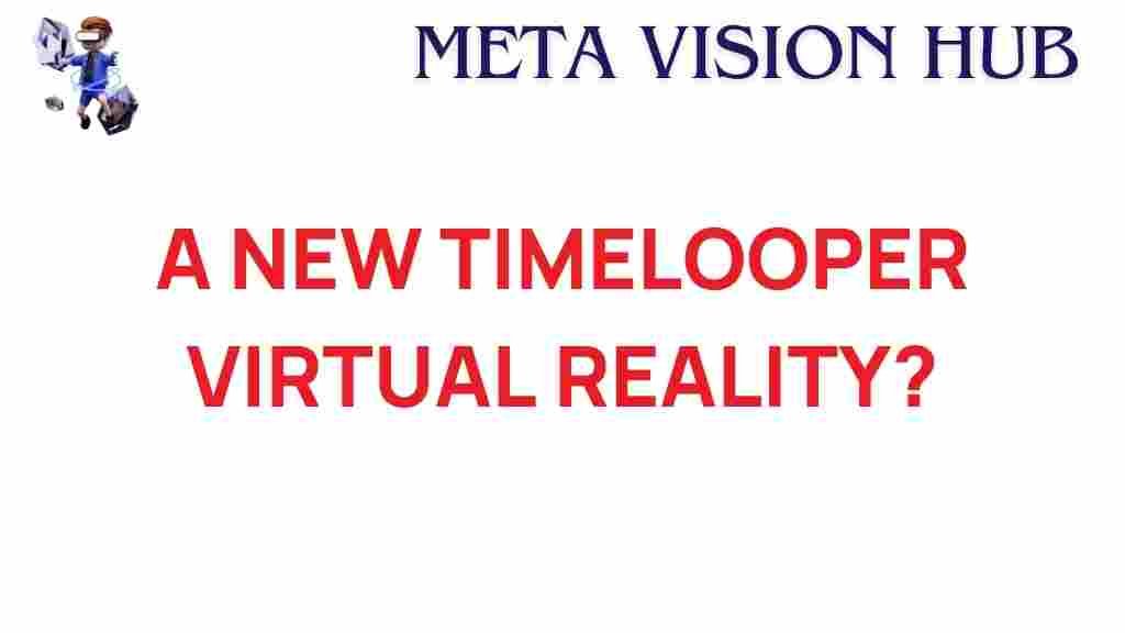 timelooper-virtual-reality-revolution