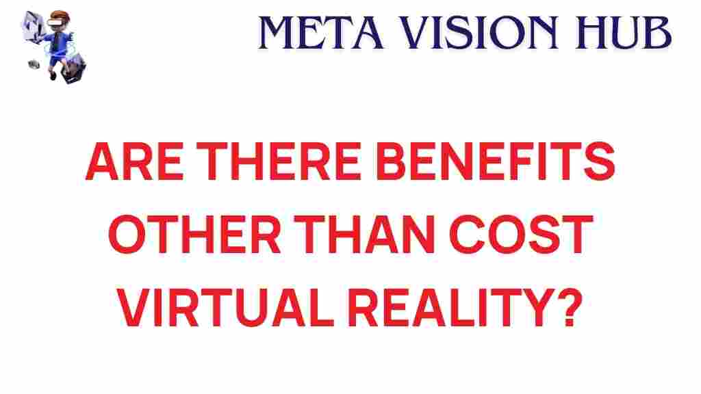 virtual-reality-benefits-beyond-cost