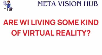 Are We Living in a Virtual Reality? Unraveling the Truth Behind Our Digital Existence