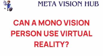 Can Mono Vision Users Unlock the Secrets of Virtual Reality?
