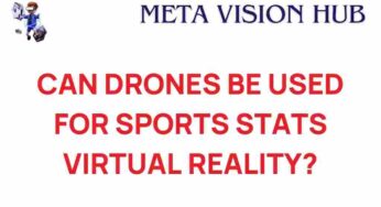 Unleashing Drones: The Future of Sports Stats in Virtual Reality