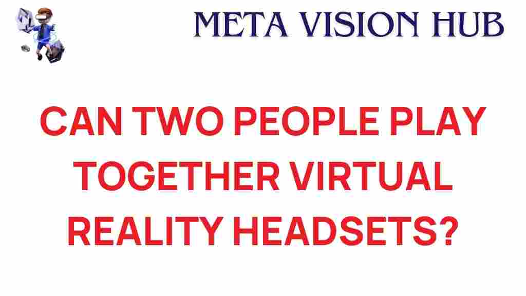 can-two-people-play-together-virtual-reality