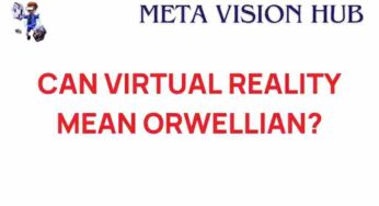 Can Virtual Reality Lead Us to an Orwellian Future?