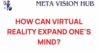 Unlocking New Realities: How Virtual Reality Expands the Mind