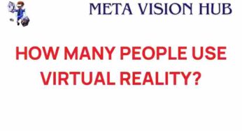 Unveiling the Numbers: How Many People Use Virtual Reality Today?