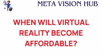 The Future of Virtual Reality: When Will It Be Affordable for All?