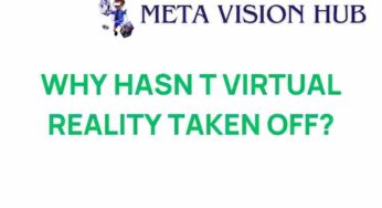 Why Hasn’t Virtual Reality Captured the Mainstream Yet?
