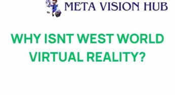 Why Isn’t Westworld a Virtual Reality Experience? Unpacking the Mystery