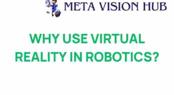 Unlocking New Dimensions: Why Use Virtual Reality in Robotics?