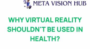 The Hidden Dangers: Why Virtual Reality Shouldn’t Be in Health