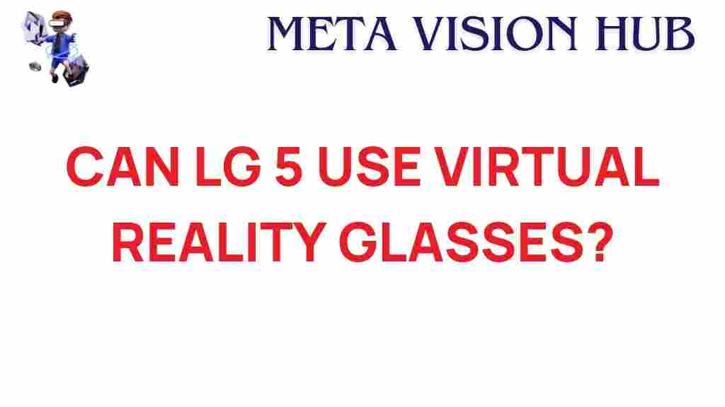 can-lg-5-use-virtual-reality-glasses