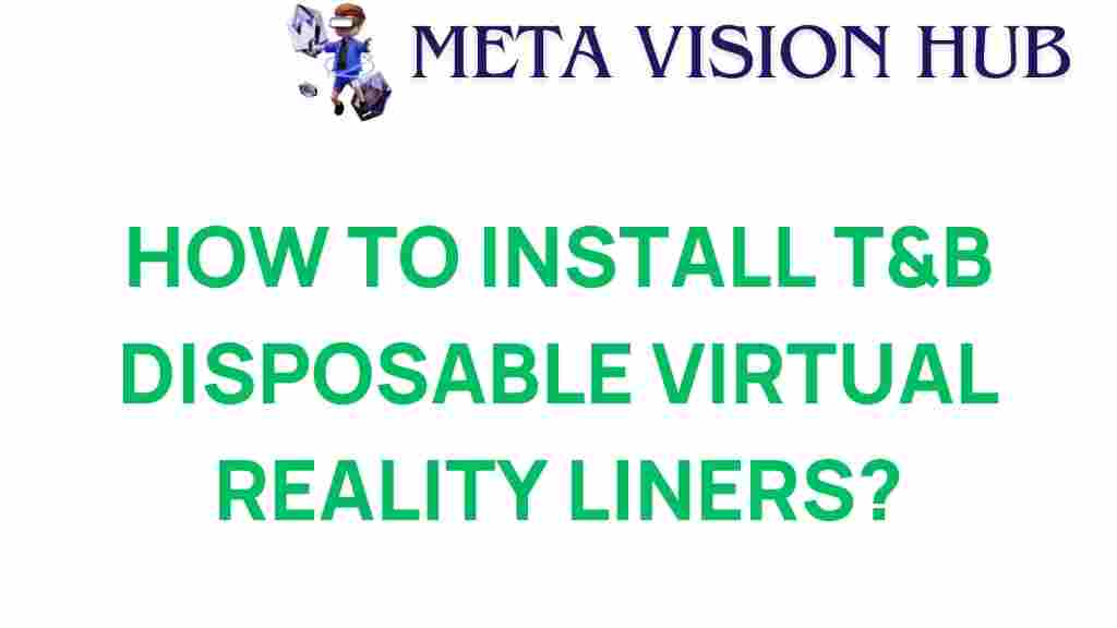 install-tb-disposable-virtual-reality-liners
